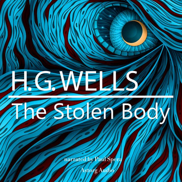 H. G. Wells : The Stolen Body