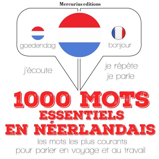 1000 mots essentiels en néerlandais: J'écoute, je répète, je parle