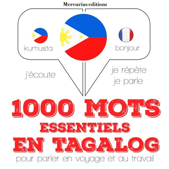 1000 mots essentiels en tagalog: J'écoute, je répète, je parle