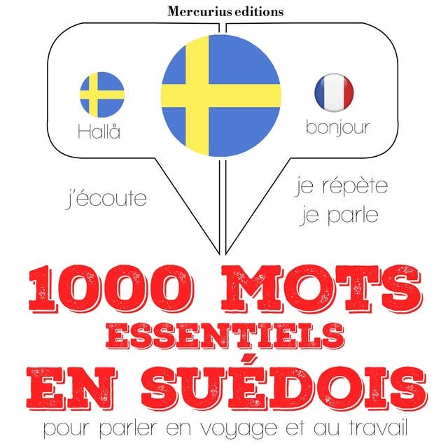 1000 mots essentiels en suédois: J'écoute, je répète, je parle