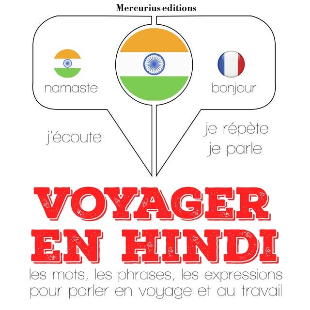 Voyager en hindi: J'écoute, je répète, je parle