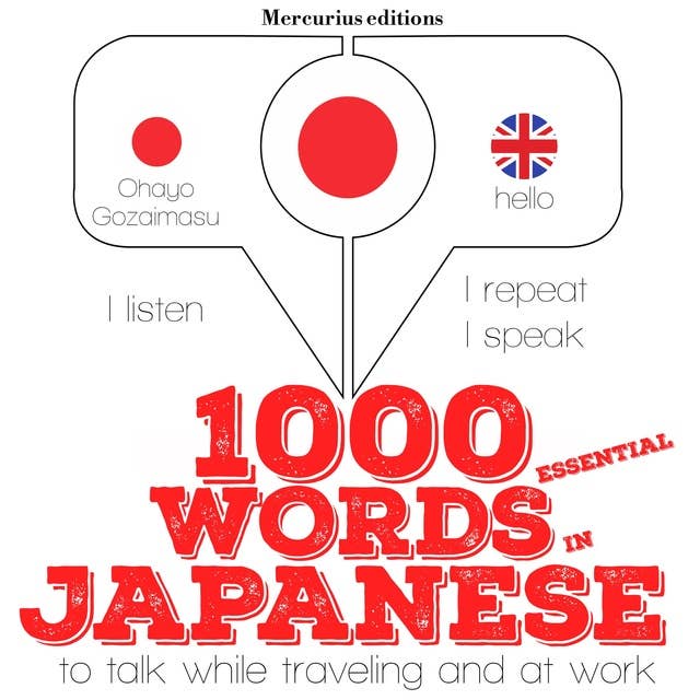 1000 essential words in Japanese: "Listen, Repeat, Speak" language learning course