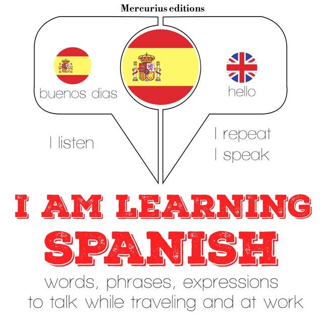 I am learning Spanish: "Listen, Repeat, Speak" language learning course
