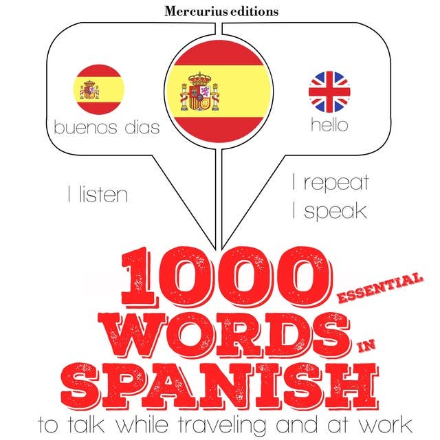 1000 essential words in Spanish: "Listen, Repeat, Speak" language learning course