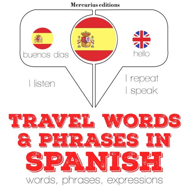 Travel words and phrases in Spanish: "Listen, Repeat, Speak" language learning course