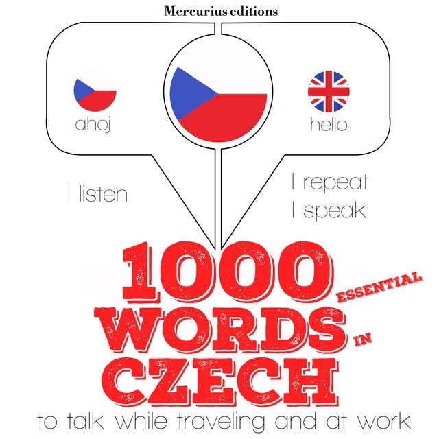 1000 essential words in Czech: "Listen, Repeat, Speak" language learning course