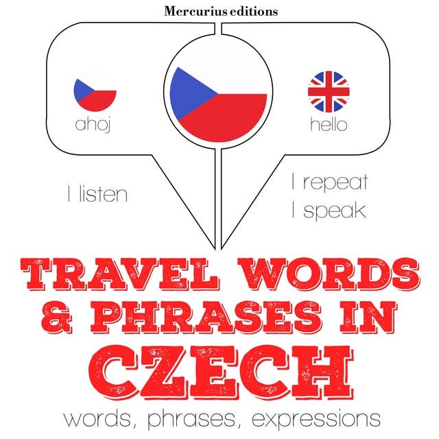 Travel words and phrases in Czech: "Listen, Repeat, Speak" language learning course