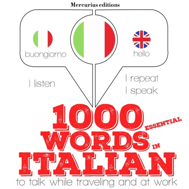 1000 essential words in Italian: "Listen, Repeat, Speak" language learning course