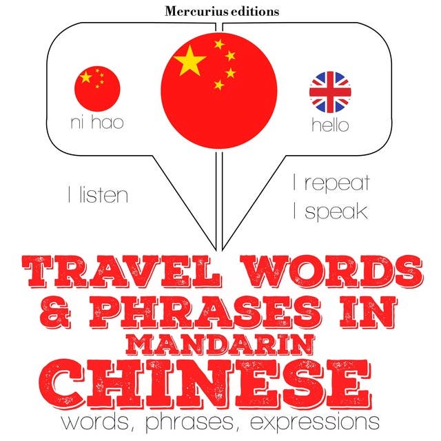 Travel words and phrases in Mandarin Chinese: "Listen, Repeat, Speak" language learning course