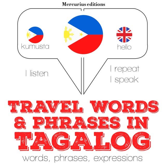 Travel words and phrases in Tagalog: "Listen, Repeat, Speak" language learning course