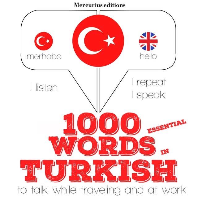 1000 essential words in Turkish: "Listen, Repeat, Speak" language learning course