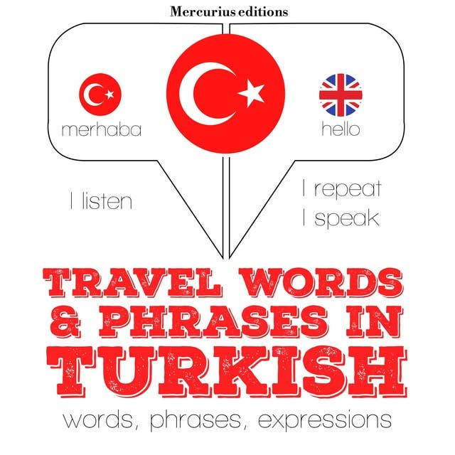Travel words and phrases in Turkish: "Listen, Repeat, Speak" language learning course