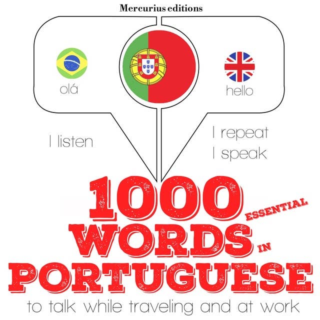 1000 essential words in Portuguese: "Listen, Repeat, Speak" language learning course