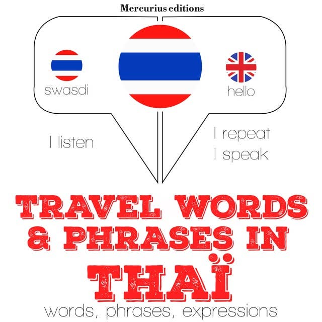 Travel words and phrases in Thai: "Listen, Repeat, Speak" language learning course