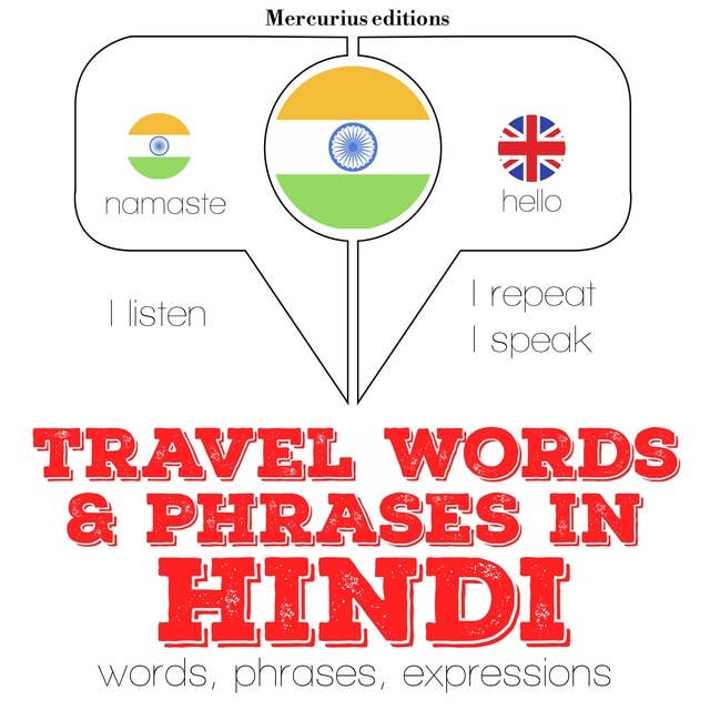 Travel words and phrases in Hindi: "Listen, Repeat, Speak" language learning course