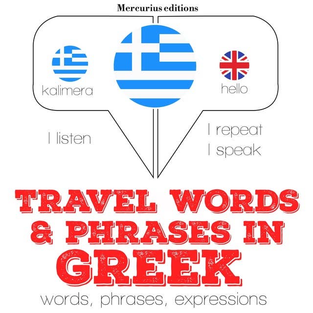 Travel words and phrases in Greek: "Listen, Repeat, Speak" language learning course