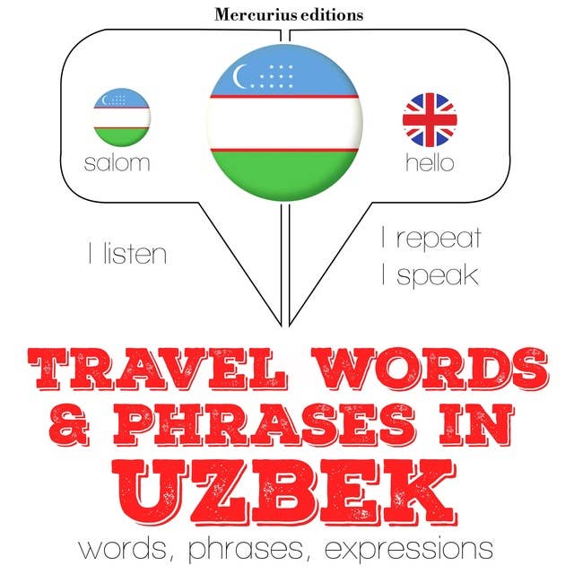 Travel words and phrases in Uzbek: "Listen, Repeat, Speak" language learning course