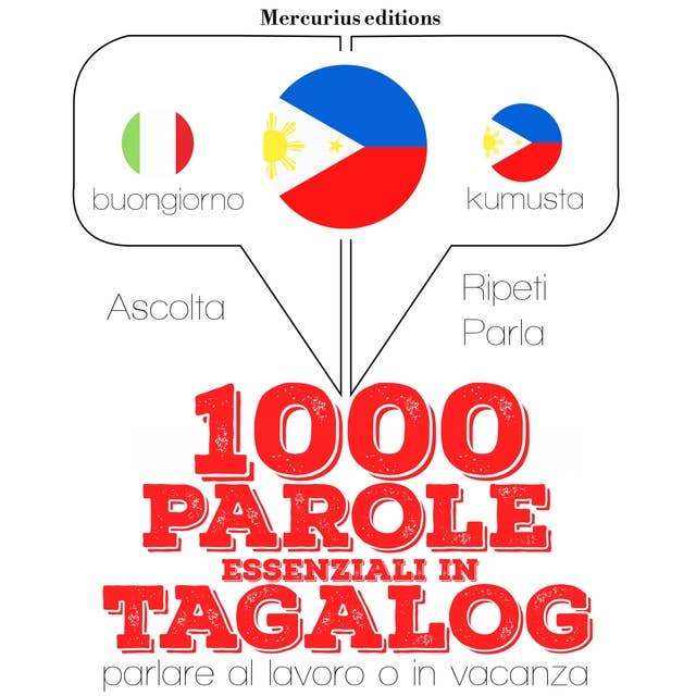 1000 parole essenziali in Tagalog: "Ascolta, ripeti, parla", Corso di apprendimento linguistico