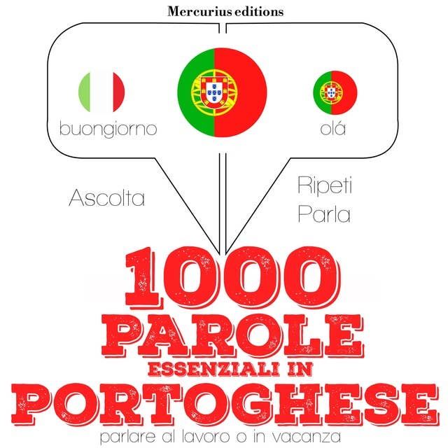 1000 parole essenziali in Portoghese: "Ascolta, ripeti, parla", Corso di apprendimento linguistico
