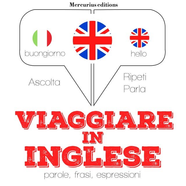 Viaggiare in Inglese: "Ascolta, ripeti, parla", Corso di apprendimento linguistico