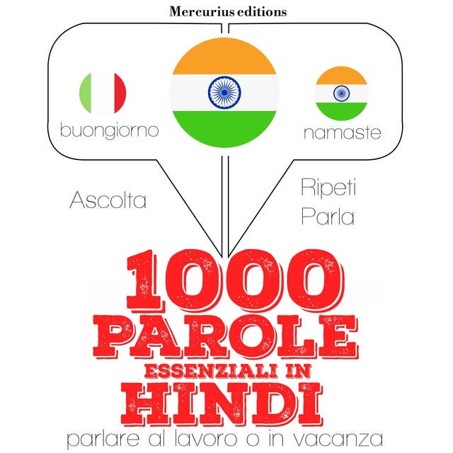 1000 parole essenziali in Hindi: "Ascolta, ripeti, parla", Corso di apprendimento linguistico
