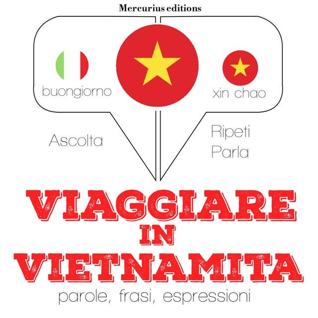 Viaggiare in Vietnamita: "Ascolta, ripeti, parla", Corso di apprendimento linguistico