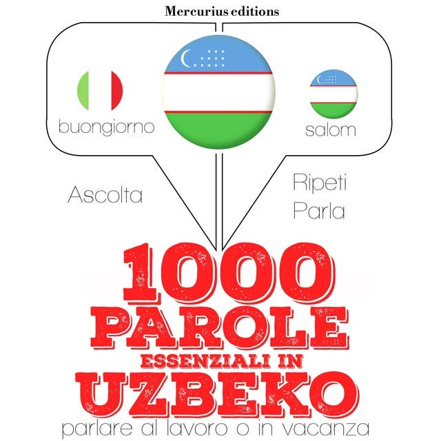1000 parole essenziali in Uzbeko: "Ascolta, ripeti, parla", Corso di apprendimento linguistico