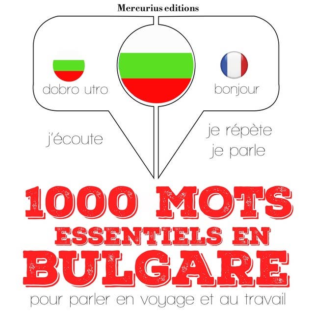 1000 mots essentiels en bulgare: Ecoute, répète, parle : méthode de langue