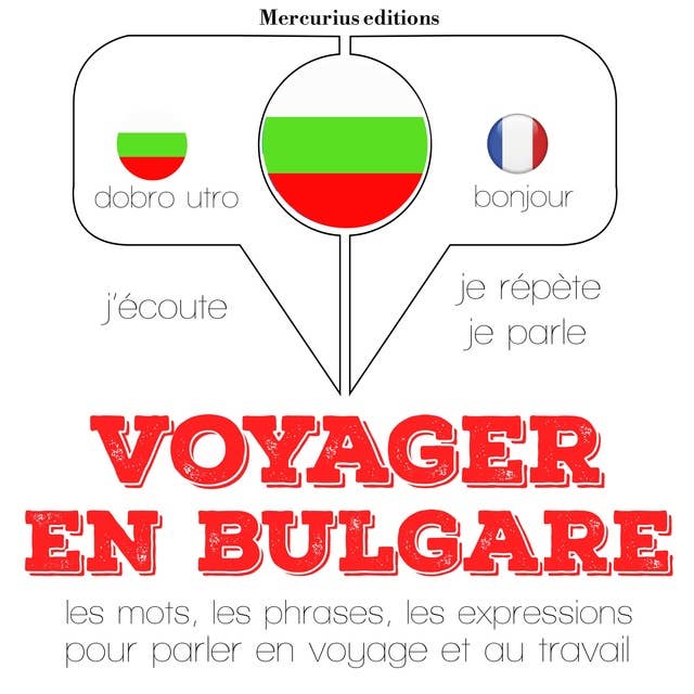 Voyager en bulgare: Ecoute, répète, parle : méthode de langue