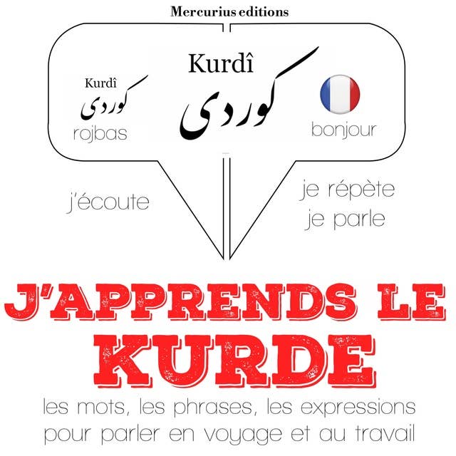 J'apprends le kurde: Ecoute, répète, parle : méthode de langue