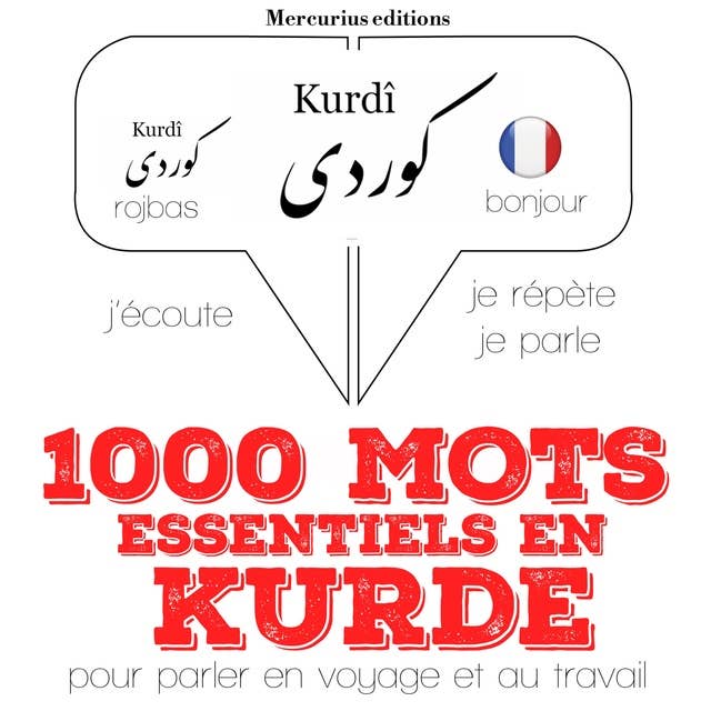 1000 mots essentiels en kurde: Ecoute, répète, parle : méthode de langue