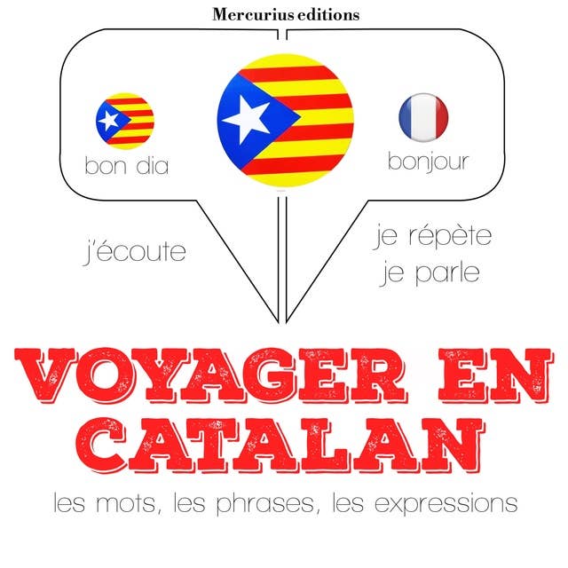 Voyager en catalan: Ecoute, répète, parle : méthode de langue