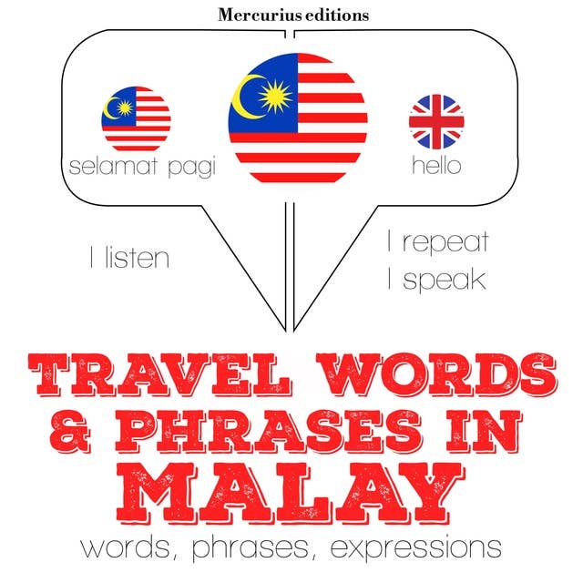 Travel words and phrases in Malay: "Listen, Repeat, Speak" language learning course