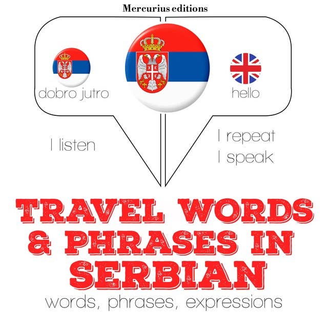 Travel words and phrases in Serbo-Croatian: "Listen, Repeat, Speak" language learning course