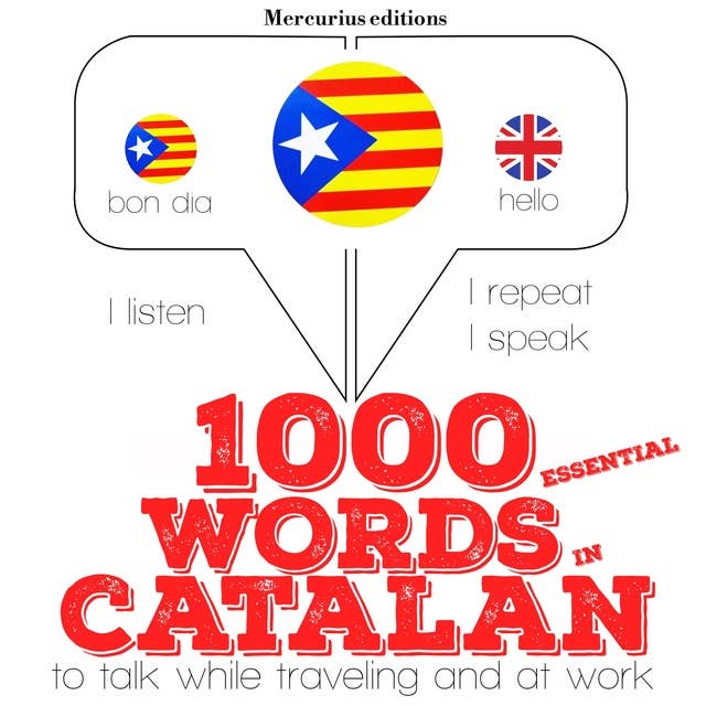 1000 essential words in Catalan: "Listen, Repeat, Speak" language learning course