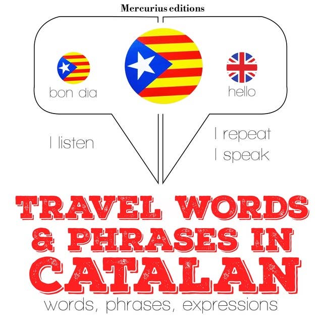 Travel words and phrases in Catalan: "Listen, Repeat, Speak" language learning course