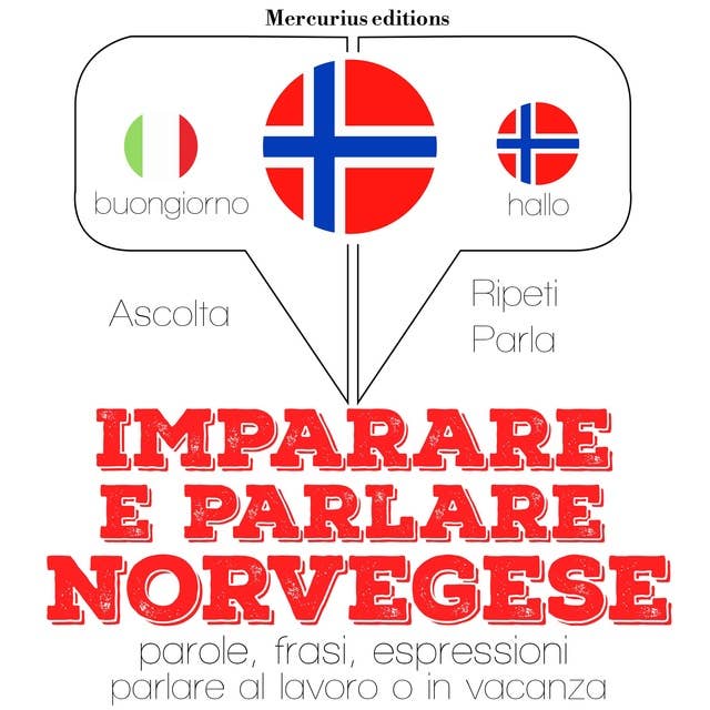 Imparare & parlare Norvegese: "Ascolta, ripeti, parla", Corso di apprendimento linguistico