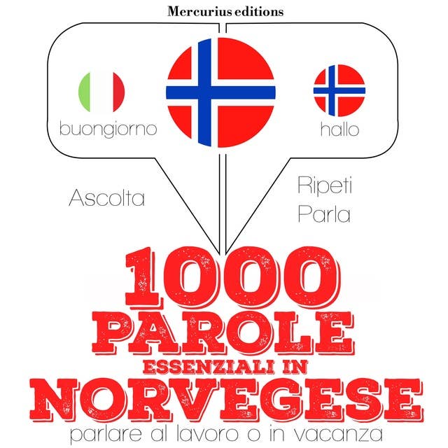 1000 parole essenziali in Norvegese: "Ascolta, ripeti, parla", Corso di apprendimento linguistico