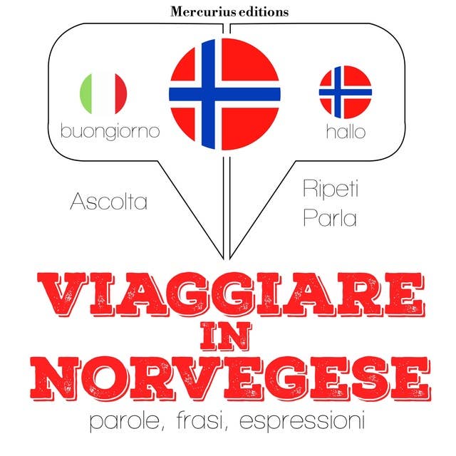 Viaggiare in Norvegese: "Ascolta, ripeti, parla", Corso di apprendimento linguistico