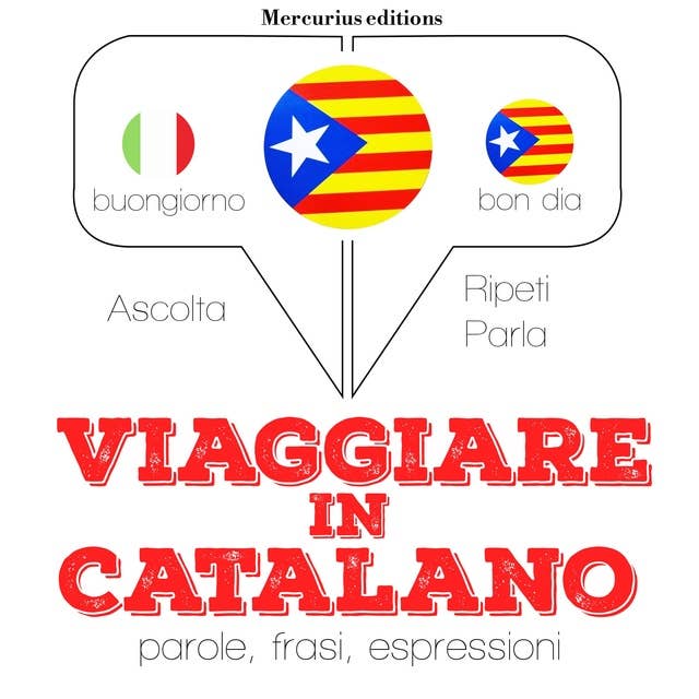 Viaggiare in Catalano: "Ascolta, ripeti, parla", Corso di apprendimento linguistico