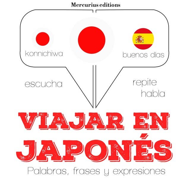 Viajar en japones: Escucha, Repite, Habla : curso de idiomas