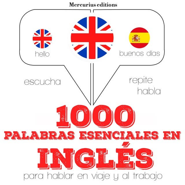 1000 palabras esenciales en Inglés: Escucha, Repite, Habla : curso de idiomas