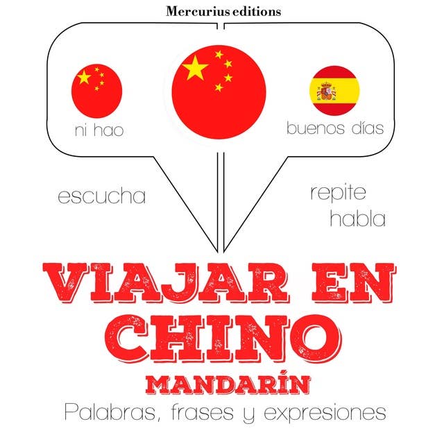 Viajar en Chino (mandarín): Escucha, Repite, Habla : curso de idiomas