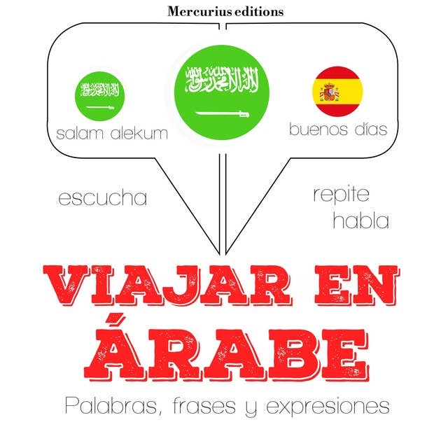 Viajar en árabe: Escucha, Repite, Habla : curso de idiomas