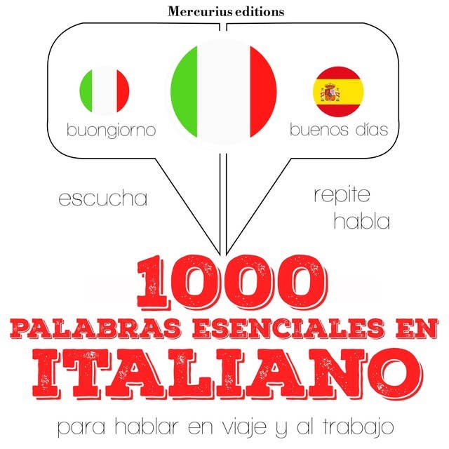 1000 palabras esenciales en italiano: Escucha, Repite, Habla : curso de idiomas