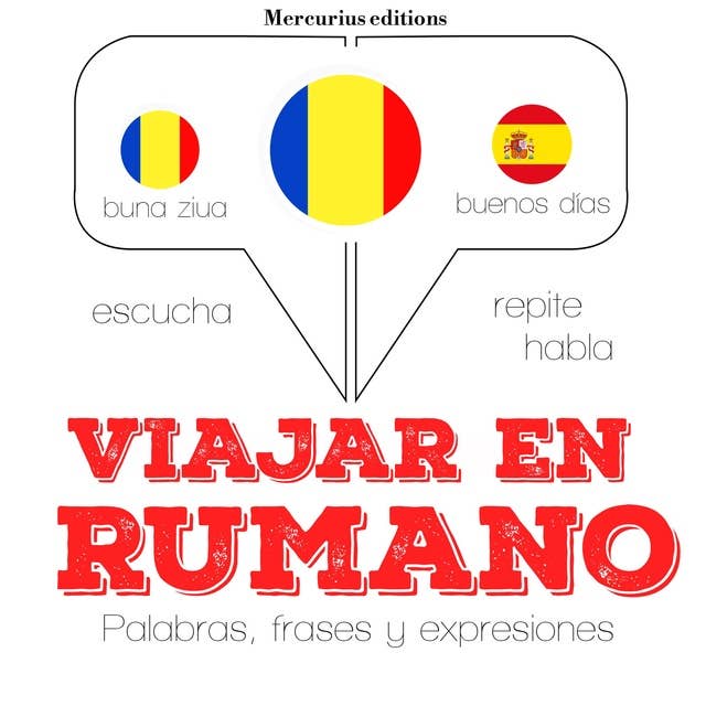 Viajar en rumano: Escucha, Repite, Habla : curso de idiomas