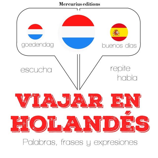 Viajar en holandés: Escucha, Repite, Habla : curso de idiomas