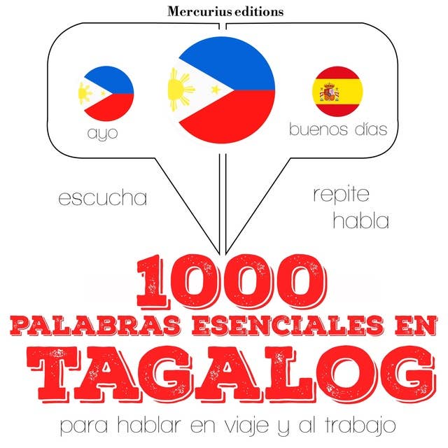 1000 palabras esenciales en tagalog (filipinos): Escucha, Repite, Habla : curso de idiomas