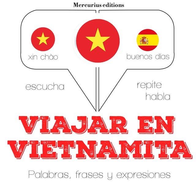 Viajar en vietnamita: Escucha, Repite, Habla : curso de idiomas