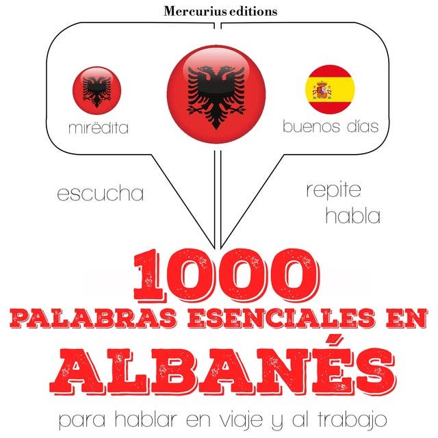 1000 palabras esenciales en albanés: Escucha, Repite, Habla : curso de idiomas